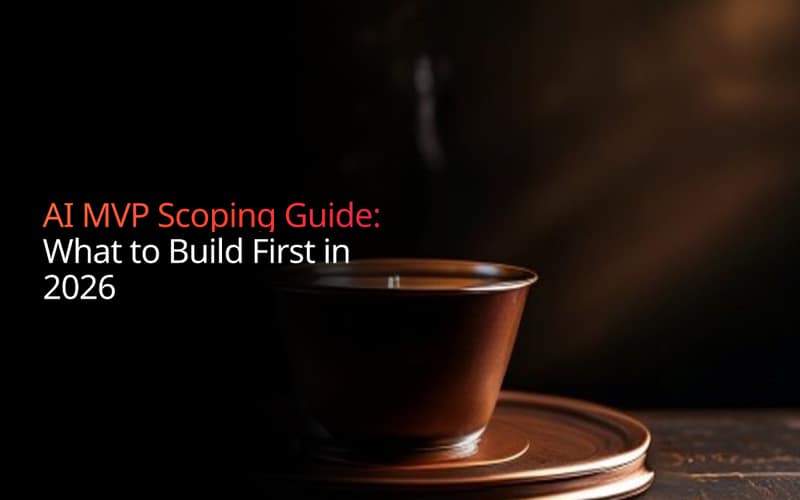 AI MVP Scoping Guide: What to Build First in 2026