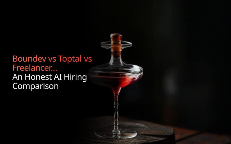 Boundev vs Toptal vs Freelancers: An Honest AI Hiring Comparison