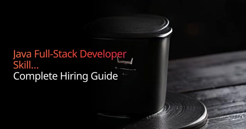 Java Full-Stack Developer Skills: Hiring Guide | Boundev